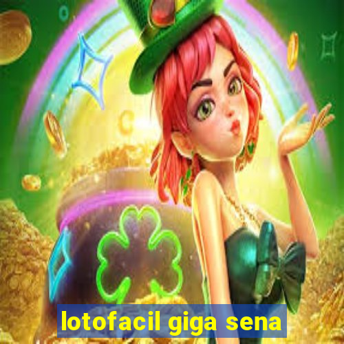 lotofacil giga sena